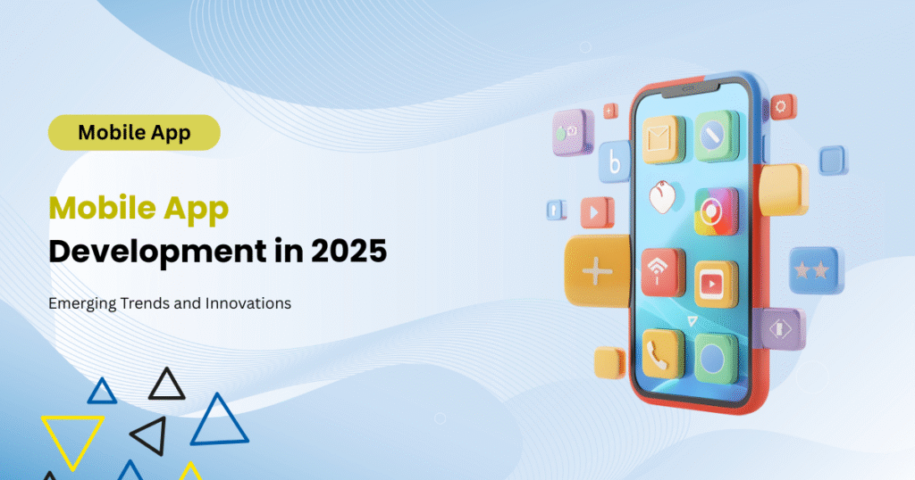 Mobile App Development in 2025